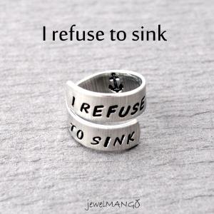 I Refuse To Sink Hand Stamped Ring, Inspirational,..
